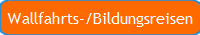 Wallfahrts-/Bildungsreisen